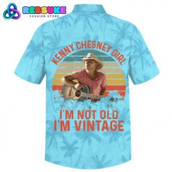 Kenny Chesney Girl Im Not Old Im Vintage Hawaiian Shirt