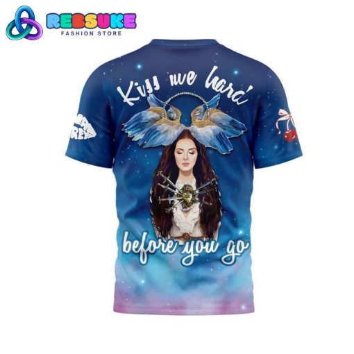 Lana Del Rey Kiss Me Hard Before You Go Shirt