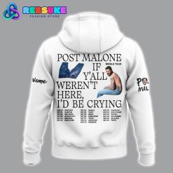 Post Malone World Tour Id Be Crying White Hoodie