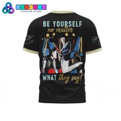 Sting 2024 Be Yourself No Matter What They Say Shirt