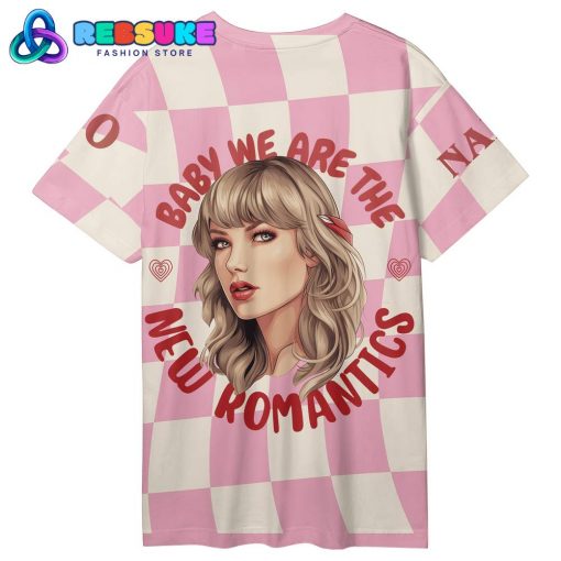 Taylor Swift Baby We Are The New Romantics Shirt