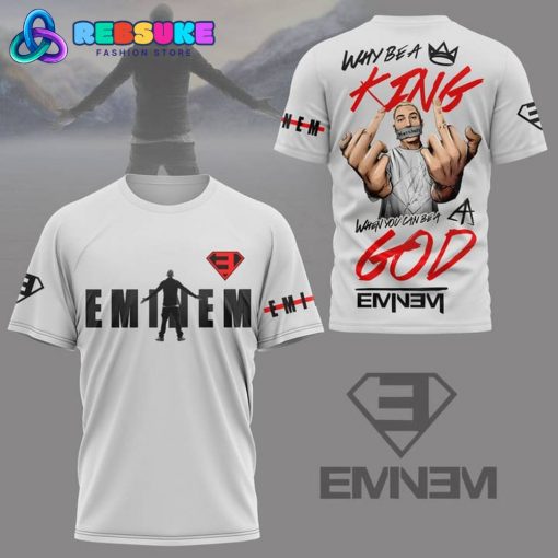 Eminem Why Be A King When You Can Be A God Shirt