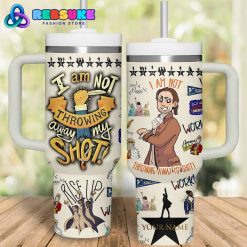 Hamilton I Am Not Throwing Away My Shot Stanley Tumbler