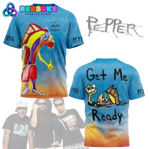 Pepper Get Me Ready New Shirt