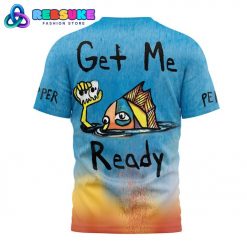 Pepper Get Me Ready New Shirt