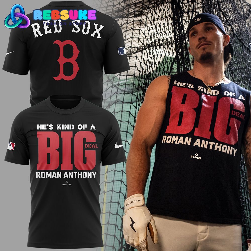 Boston Red Sox Roman Anthony He's Kind Of A Big Deal Shirt