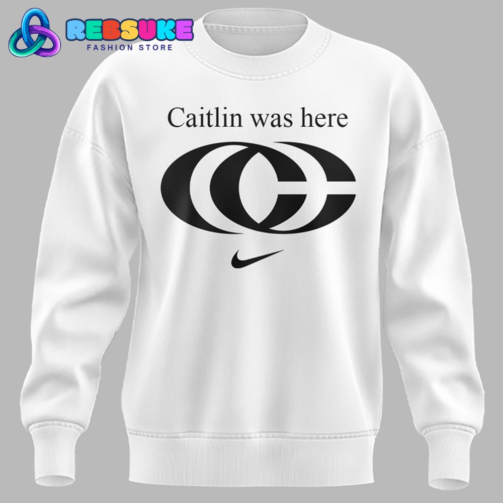 Caitlin Clark New Logo White Caitlin was here Sweatshirt Caitlin Clark New Logo White Caitlin was here Sweatshirt